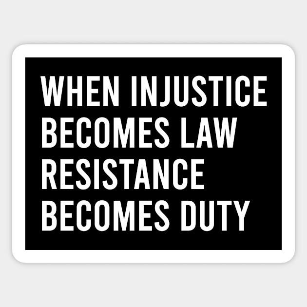 When injustice becomes law Sticker by Pictandra